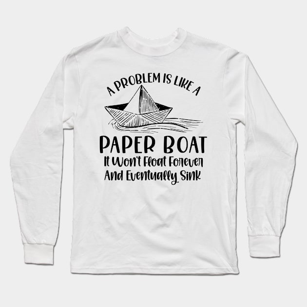 Origami Paper Boat Inspiring Paper Folding Problem Life Quotes Long Sleeve T-Shirt by Tom´s TeeStore